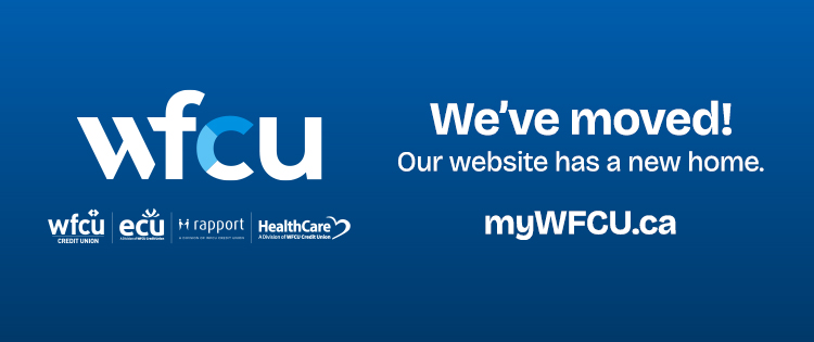 Our website has moved to myWFCU.ca